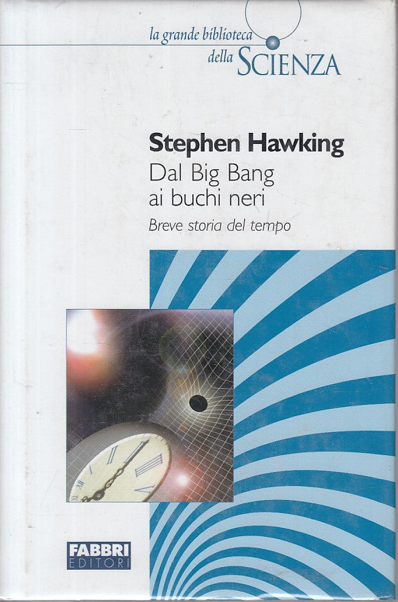 LZ- DAL BIG BANG AI BUCCHI NERI- HAWKING - FABBRI - SCIENZA -- 2015 - CS - ZFS85
