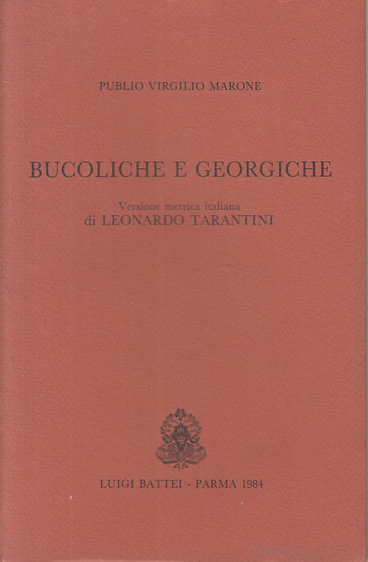 LN- BUCOLICHE E GEORGICHE VERSIONE METRICA- VIRGILIO- BATTEI--- 1984 - B - ZFS85