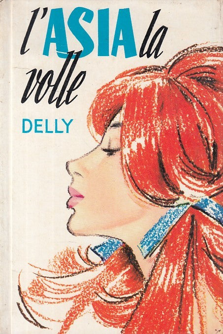 LN- L'ASIA LA VOLLE - DELLY - SALANI - ROMANZI ROSA -- 1959 - C - YFS151