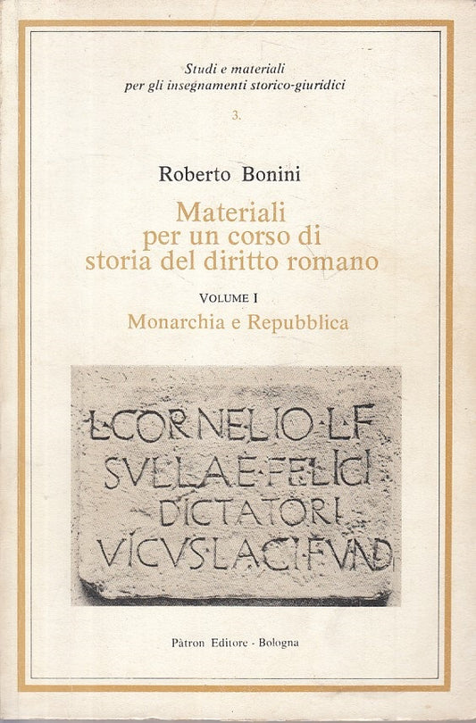 LS- MATERIALI CORSO STORIA DIRITTO ROMANO I- BONINI- PATRON--- 1982 - B - YFS163