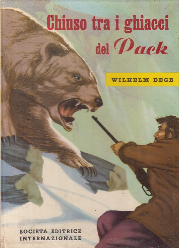 LN- CHIUSO TRA I GHIACCI DEL PACK - WILHELM DEGE - SEI --- 1957 - C - YFS175