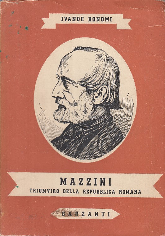 LS- MAZZINI TRIUMVIRO REPUBBLICA ROMANA - BONOMI- GARZANTI --- 1946 - B - YFS190