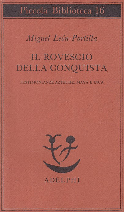 LN- IL ROVESCIO DELLA CONQUISTA - LEON PORTILLA - ADELPHI --- 1987 - BS - ZFS315