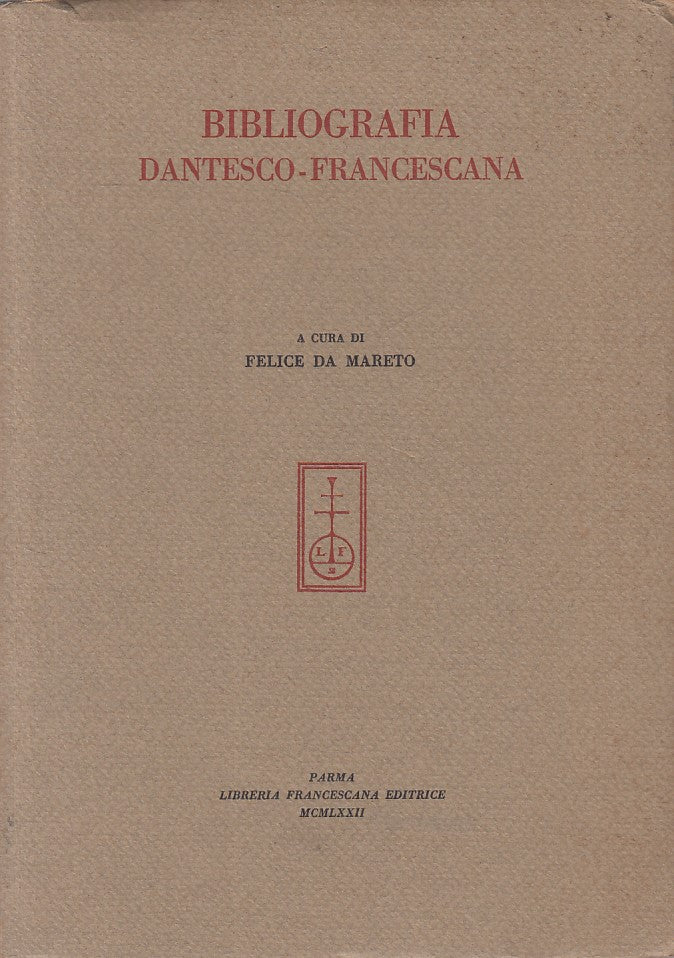 LS- BIBLIOGRAFIA DANTESCO FRANCESCANA - DA MARETO - PARMA --- 1972 - B - ZFS315
