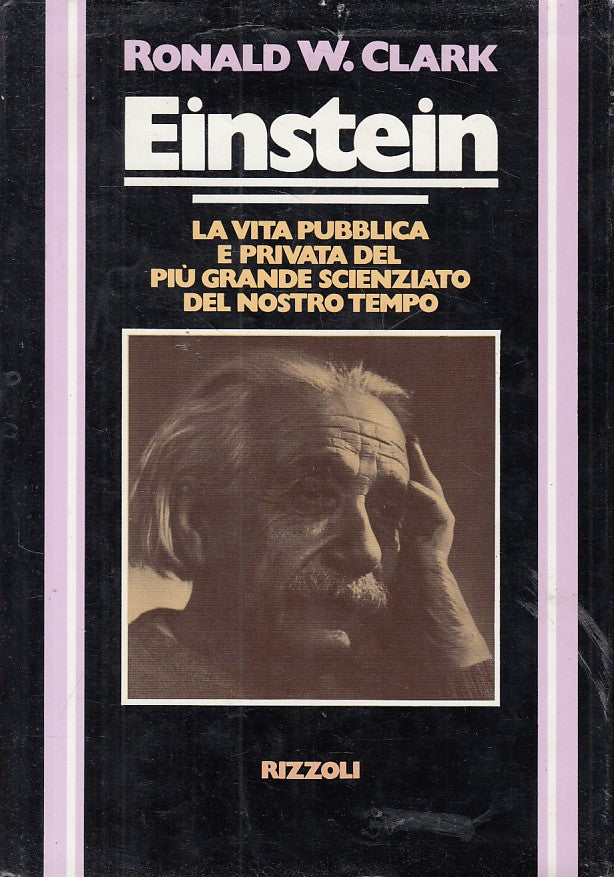 LS- EINSTEIN VITA PRIVATA E PUBBLICA - CLARK - RIZZOLI --- 1976 - CS - ZFS101