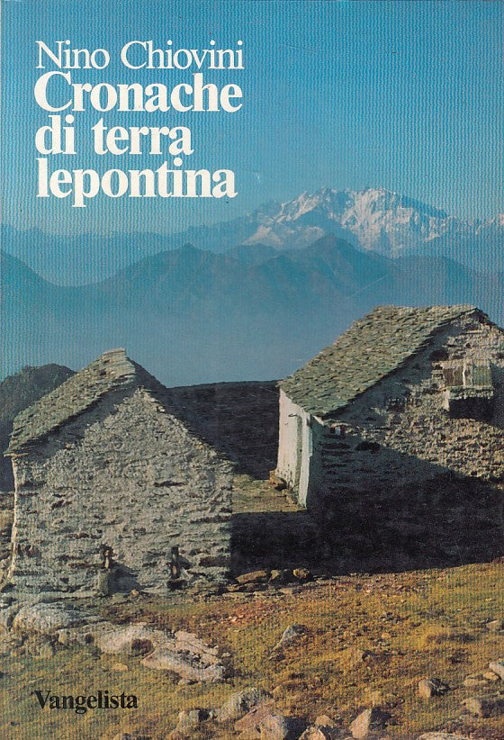 LS- CRONACHE DI TERRA LEPONTINA - CHIOVINI - VANGELISTA --- 1987 - B - ZFS101