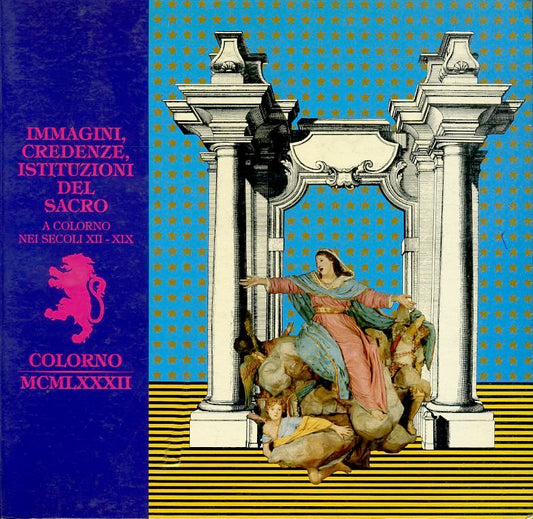 Immagini credenze istituzioni del sacro a Colorno nei secoli XII/XIX - YFS693