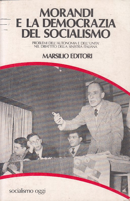 LS- MORANDI E LA DEMOCRAZIA DEL SOCIALISMO -- MARSILIO --- 1978 - B - ZFS280