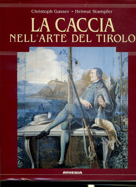 LZ- LA CACCIA NELL'ARTE DEL TIROLO - GASSER STAMPFER- ATHESIA--- 1995- CS- YFS97