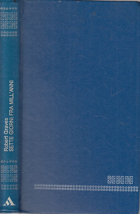 SETTE GIORNI FRA MILL'ANNI - GRAVES - MONDADORI - OSCAR -- 1976 - C - ZFS461