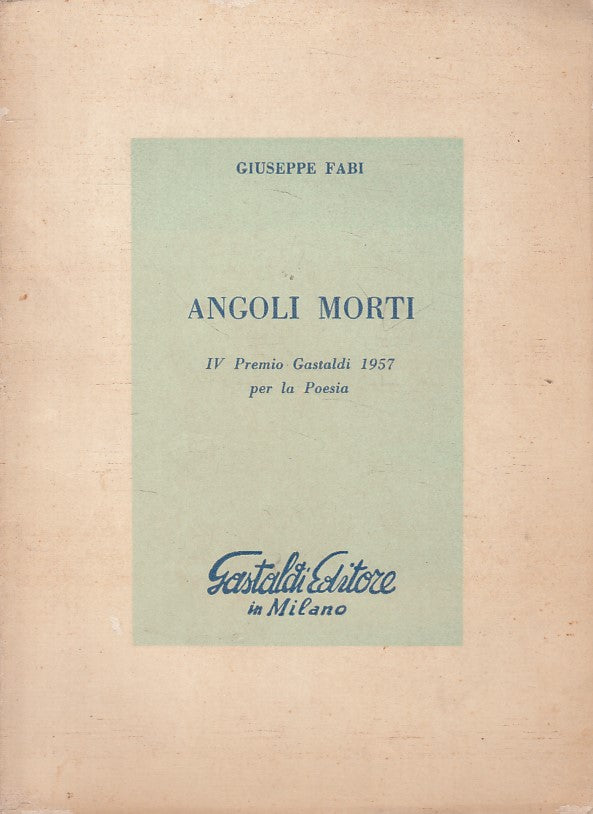 LN- ANGOLI MORTI POESIA - FABI - GASTALDI - POETI D'OGGI -- 1957 - B - ZFS424