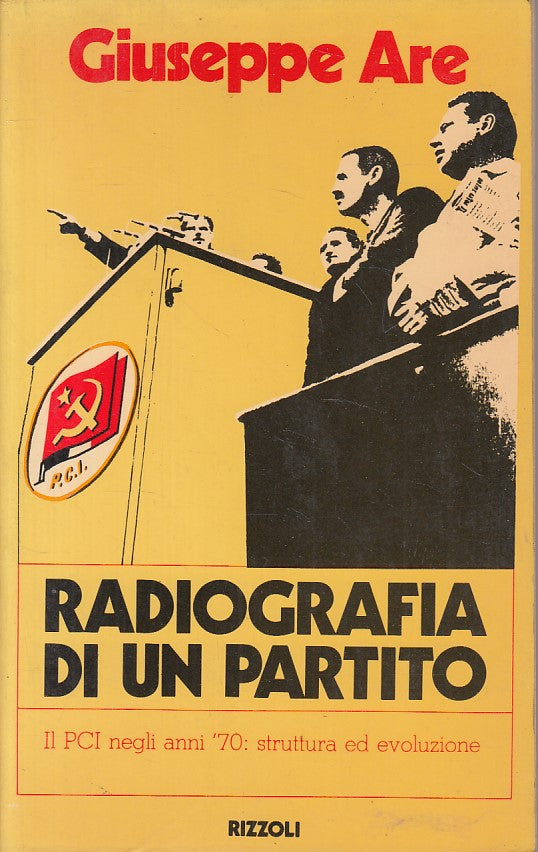 LS- RADIOGRAFIA DI UN PARTITO PCI ANNI '70 - ARE - RIZZOLI --- 1980 - B - ZFS258