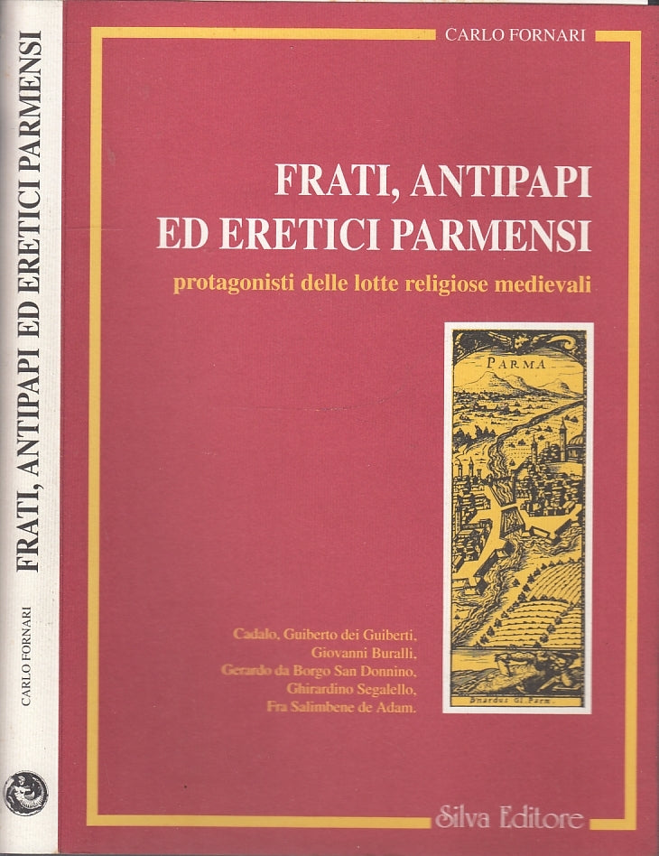LS- FRATI ANTIPAPI ED ERETICI PARMENSI - FORNARI - SILVA EDITORE--- 1994- B- WPR