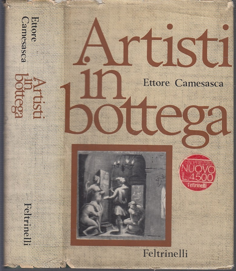 LT- ARTISTI IN BOTTEGA - ETTORE CAMESASCA - FELTRINELLI --- 1966 - CS - XFS50