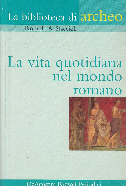 LS- VITA QUOTIDIANA MONDO ROMANO -- DE AGOSTINI RIZZOLI --- 2003 - B - YFS490