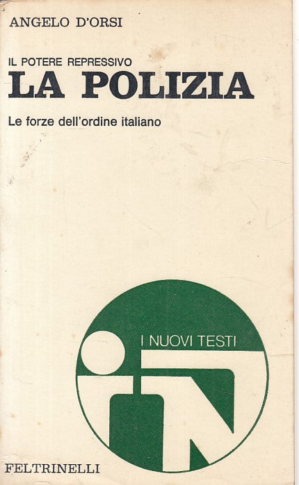 LS- POLIZIA POTERE FORZE ORDINE ITALIANO- D'ORSI- FELTRINELLI--- 1972- B- YFS379