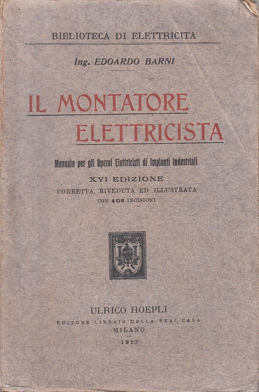 LZ- IL MONTATORE ELETTRICISTA - BARNI - HOEPLI - ELETTRICITA'-- 1923 - B - ZFS12
