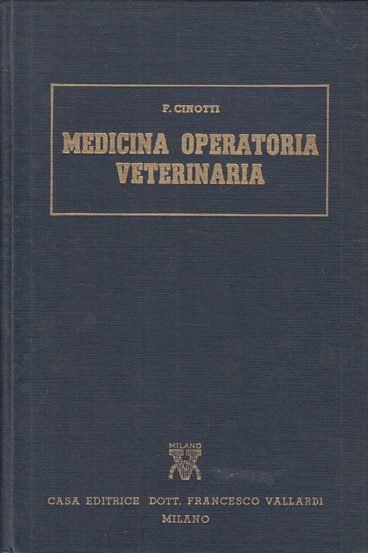 LZ- MEDICINA OPERATORIA VETERINARIA - CINOTTI - VALLARDI --- 1952 - C - YFS566