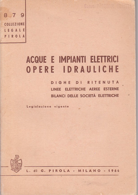 LZ- ACQUE E IMPIANTI ELETTRICI OPERE IDRAULICHE -- PIROLA --- 1964 - B - ZFS236