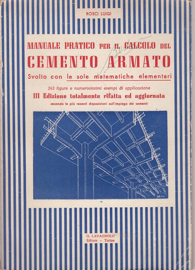 LZ- MANUALE PRATICO CALCOLO CEMENTO ARMATO- ROSCI- LAVAGNOLO--- 1950- B - ZFS236