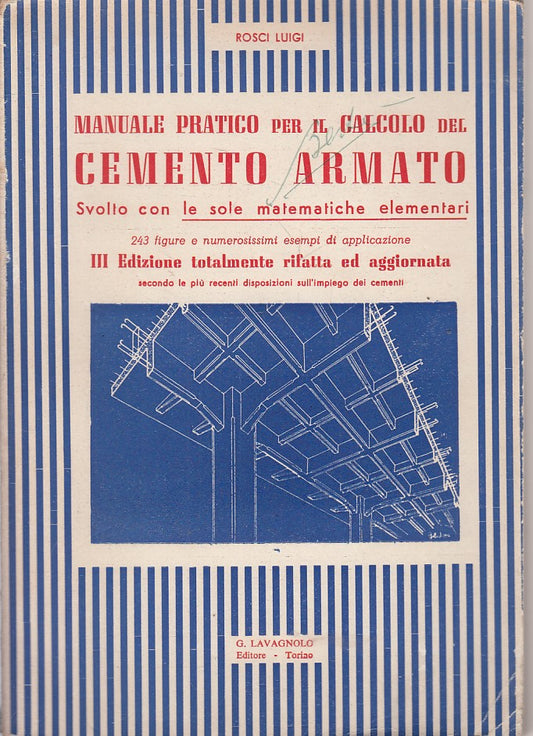 LZ- MANUALE PRATICO CALCOLO CEMENTO ARMATO- ROSCI- LAVAGNOLO--- 1950- B - ZFS236