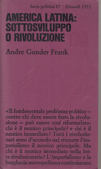 LS- AMERICA LATINA SOTTOSVILUPPO O RIVOLUZIONE -- EINAUDI --- 1972 - B - ZFS236