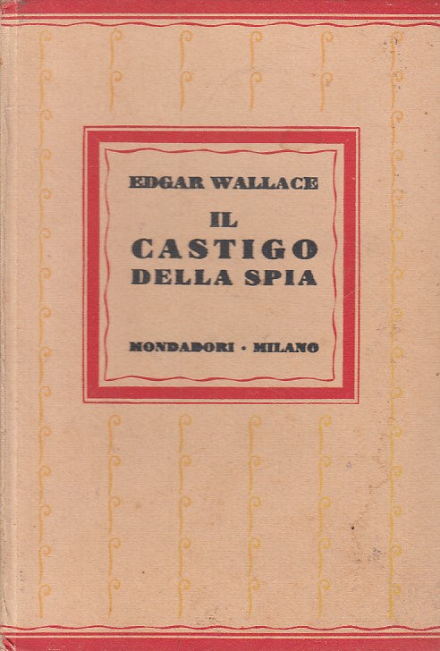 LN- IL CASTIGO DELLA SPIA - EDGAR WALLACE - MONDADORI --- 1930 - C - ZFS236