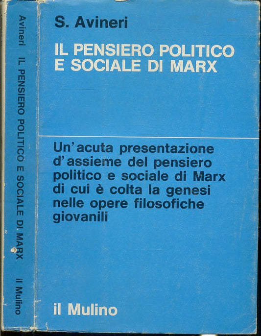 LZ- IL PENSIERO POLITICO E SOCIALE DI MARX- AVINERI- IL MULINO--- 1972- B- XFS51