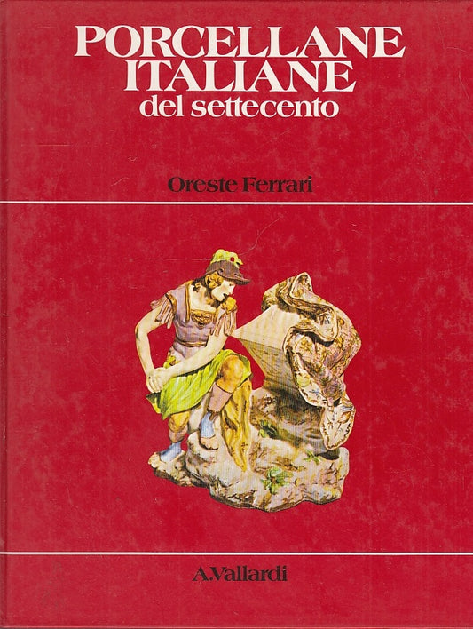LT- PORCELLANE ITALIANE DEL SETTECENTO - FERRARI - VALLARDI --- 1982 - C - YFS63