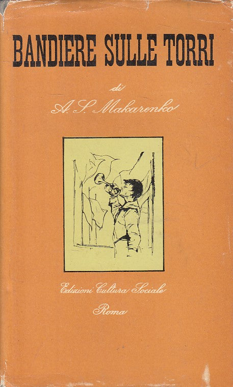LN- BANDIERE SULLE TORRI - MAKARENKO - CULTURA SOCIALE --- 1955 - CS - ZFS200