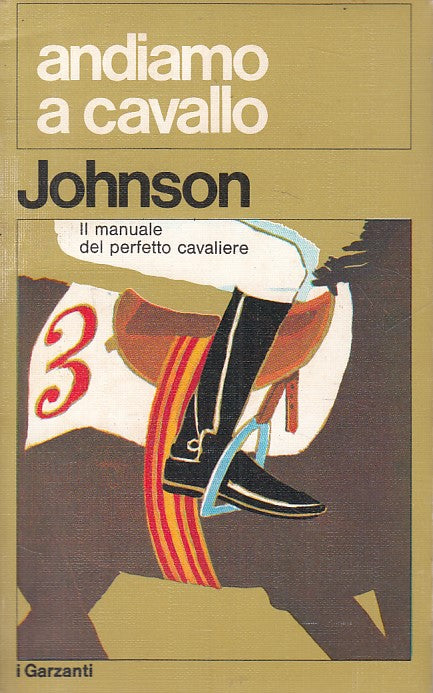 LZ- ANDIAMO A CAVALLO - JOHNSON - GARZANTI -- 1a ED. - 1972 - B - ZFS197