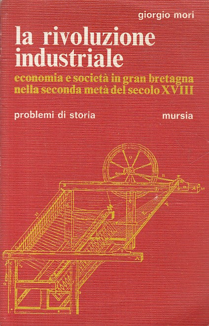 LS- RIVOLUZIONE INDUSTRIALE- MORI - MURSIA - PROBLEMI STORIA-- 1972 - B - ZFS197