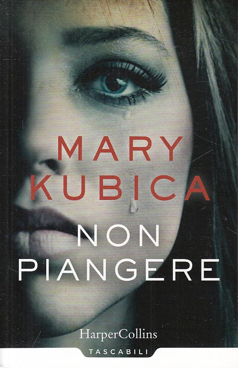 LN- NON PIANGERE - MARY KUBICA - HARPER COLLINS - TASCABILI -- 2019 - B - ZFS107