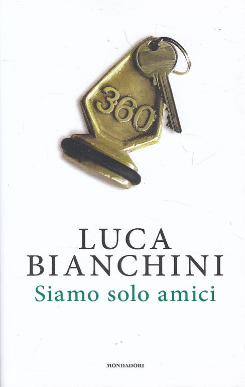 LN- SIAMO SOLO AMICI - LUCA BIANCHINI - MONDADORI --- 2018 - B - ZFS107