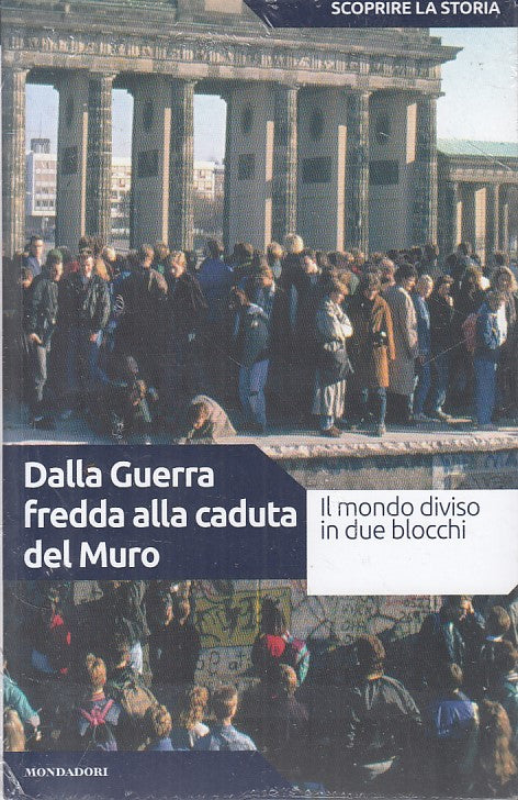 LS- GUERRA FREDDA CADUTA DEL MURO-- MONDADORI- SCOPRIRE STORIA-- 2018- B - ZFS57