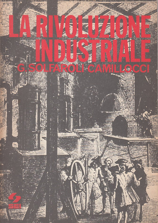 LS- LA RIVOLUZIONE INDUSTRIALE - CAMILLOCCI - SEI --- 1979 - B - ZFS67