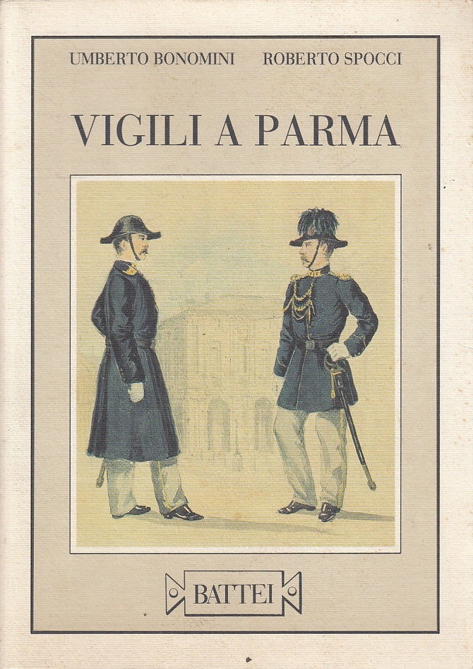 LS- VIGILI A PARMA GUARDIE BUONGOVERNO- BONOMINI - BATTEI--- 1995- B- WPR319