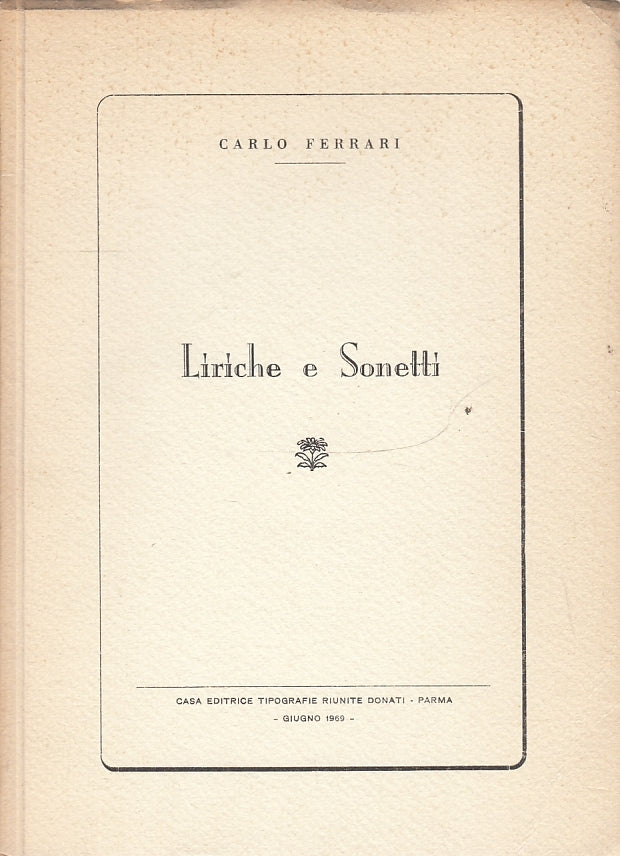 LIRICHE E SONETTI - CARLO FERRARI - TIPOGRAFIE DONATI PARMA --- 1969- B- WPR