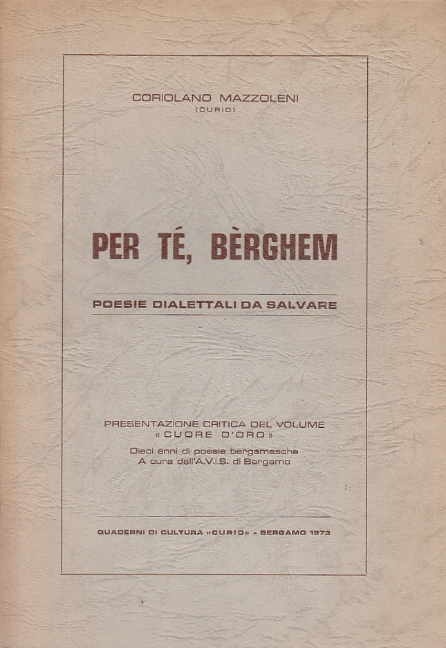 LN- PER TE, BERGHEM POESIE DIALETTALI DA SALVARE- MAZZOLARI CURIO--- 1973- B-WPR
