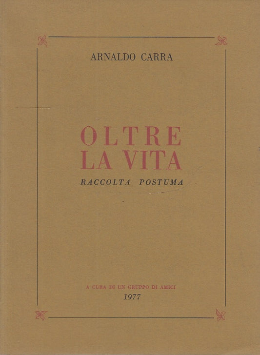 LN- OLTRE LA VITA RACCOLTA POSTUMA POESIE- CARRA - PARMA--- 1977- B- WPR319