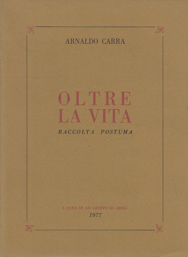 OLTRE LA VITA RACCOLTA POSTUMA POESIE- CARRA - PARMA--- 1977- B- WPR319