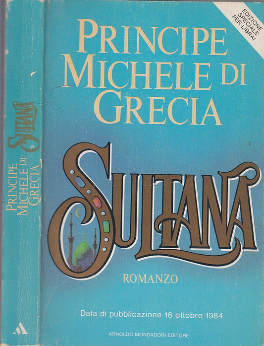 LN- SULTANA - PRINCIPE MICHELE DI GRECIA - MONDADORI -- 1a ED. - 1984 -- XFS127