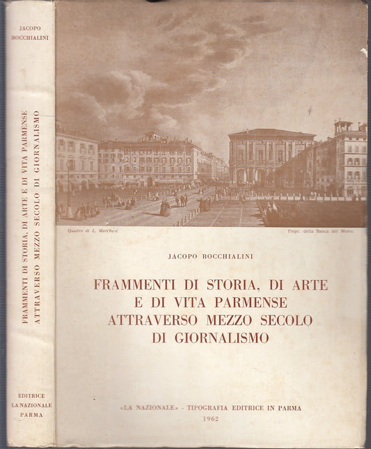 LS- FRAMMENTI STORIA VITA PARMENSE MEZZO SECOLO DI GIORNALISMO----- 1962- B- WPR
