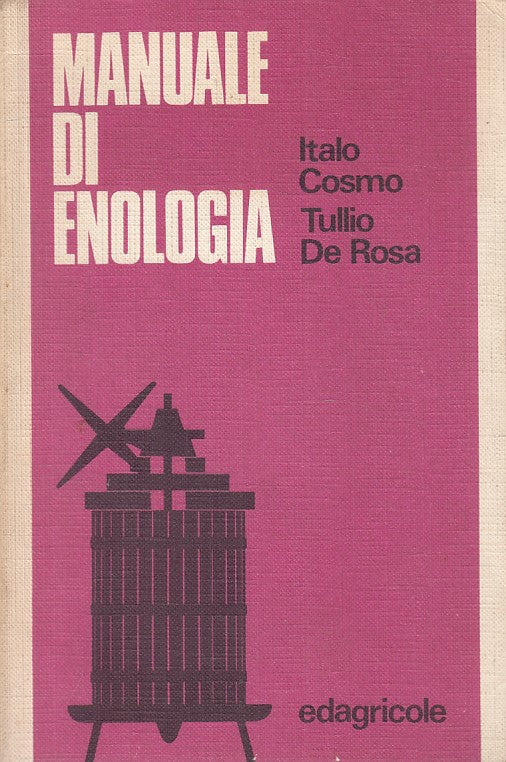 LZ- MANUALE DI ENOLOGIA - COSMO DE ROSA - EDAGRICOLE --- 1974 - B - ZFS459