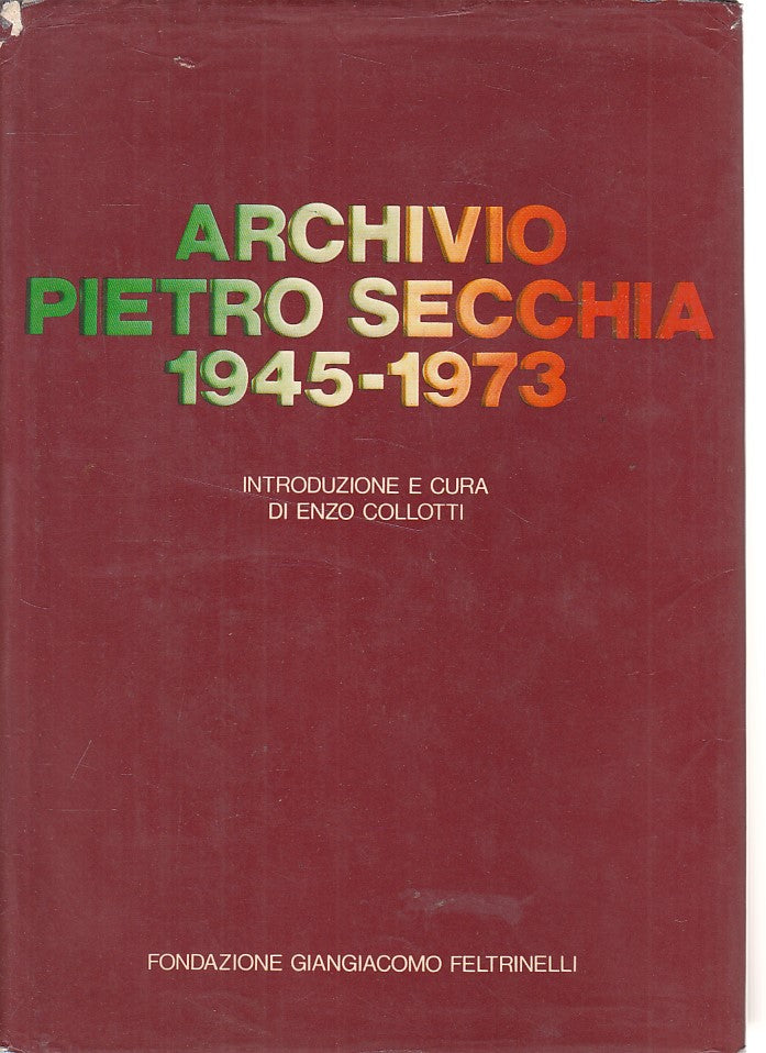 LS- ARCHIVIO PIETRO SECCHIA 1945/73 ANNALI -- FELTRINELLI --- 1979 - CS - ZFS211