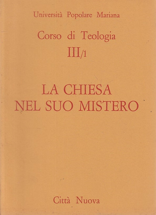 LS- LA CHIESA NEL SUO MISTERO CORSO TEOLOGIA-- CITTA' NUOVA--- 1983 - B - ZFS454