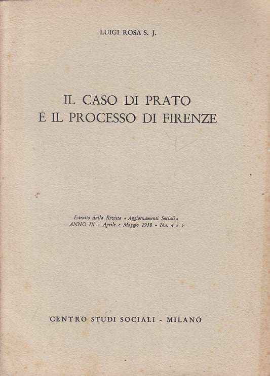 LS- IL CASO DI PRATO E IL PROCESSO DI FIRENZE - ROSA- MILANO--- 1958 - B - YFS43