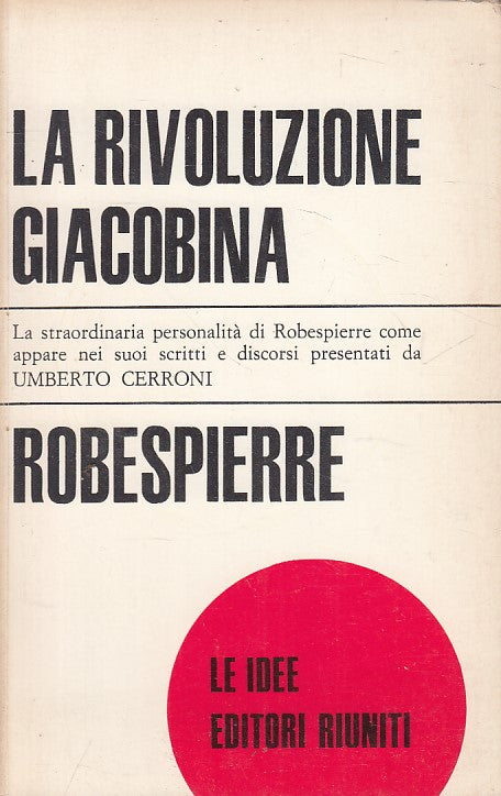 LS- LA RIVOLUZIONE GIACOBINA - ROBESPIERRE - RIUNITI - IDEE -- 1967 - B - YFS206