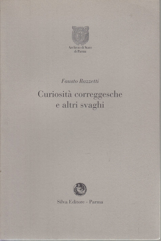 LS- CURIOSITA' CORREGGESCHE E ALTRI SVAGHI - RAZZETTI - SILVA --- 1998 -- WPR319
