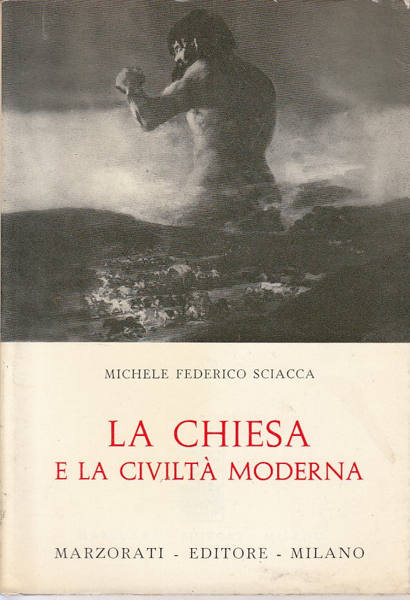 LS- LA CHIESA E LA CIVILTA' MODERNA - SCIACCA - MARZORATI --- 1969 - BS - YFS398
